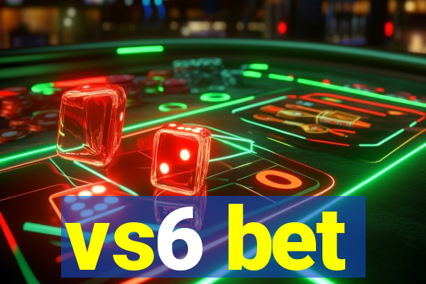 vs6 bet